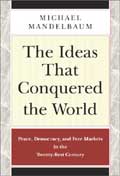 Michael Mandelbaum. The Ideas that Conquered the World: Peace, Democracy and Free Markets in the Twenty-First Century. Cambridge - Ma.: Public Affairs, 2002.